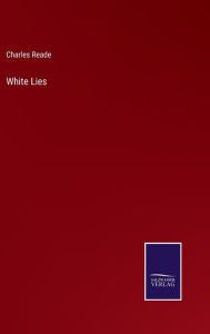 Title: White Lies, Author: Charles Reade