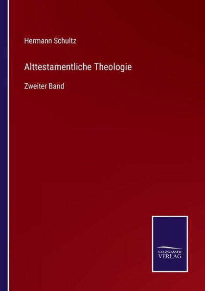 Alttestamentliche Theologie: Zweiter Band
