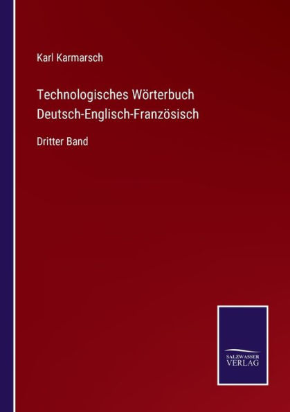 Technologisches Wörterbuch Deutsch-Englisch-Französisch: Dritter Band