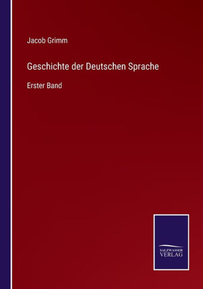 Geschichte der Deutschen Sprache: Erster Band