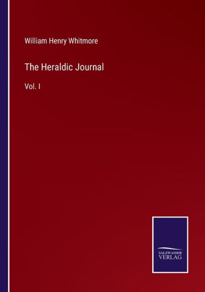 The Heraldic Journal: Vol. I