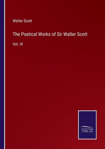The Poetical Works of Sir Walter Scott: Vol. IX