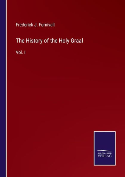 the History of Holy Graal: Vol. I