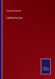 Title: Faithful for Ever, Author: Coventry Patmore