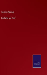 Title: Faithful for Ever, Author: Coventry Patmore