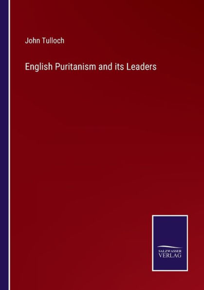 English Puritanism and its Leaders