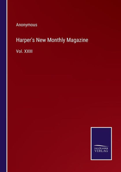 Harper's New Monthly Magazine: Vol. XXIII