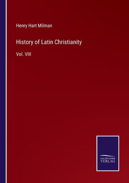 History of Latin Christianity: Vol. VIII