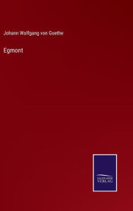 Title: Egmont, Author: Johann Wolfgang von Goethe