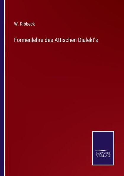 Formenlehre des Attischen Dialekt's