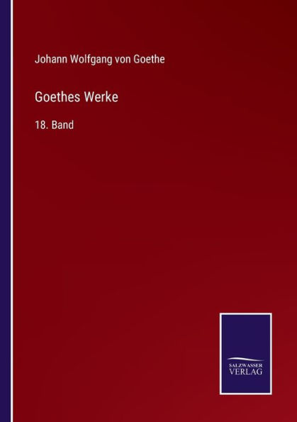 Goethes Werke: 18. Band