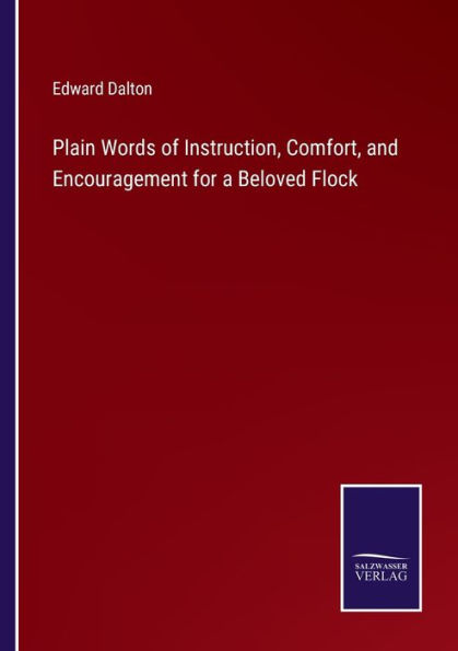 Plain Words of Instruction, Comfort, and Encouragement for a Beloved Flock