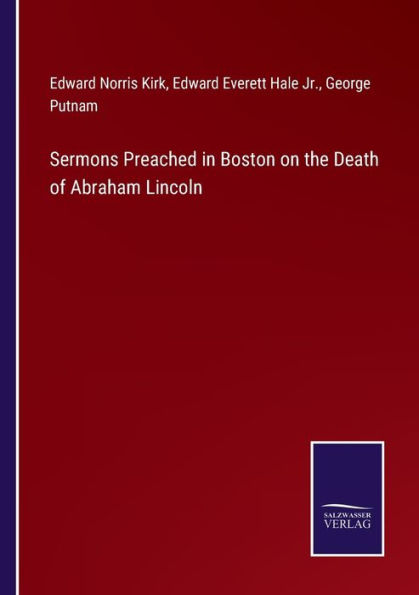 Sermons Preached Boston on the Death of Abraham Lincoln