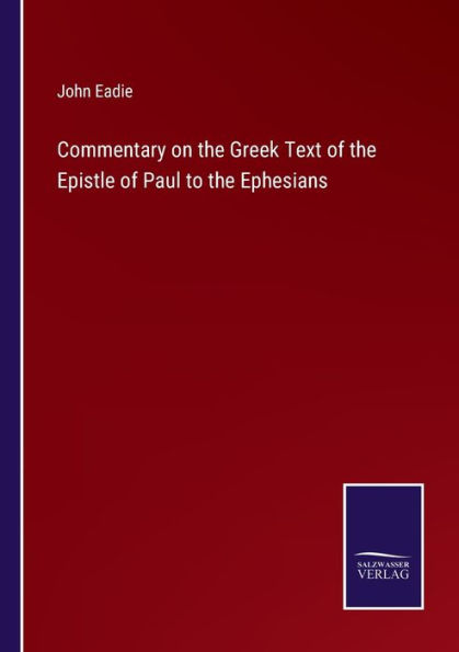 Commentary on the Greek Text of Epistle Paul to Ephesians