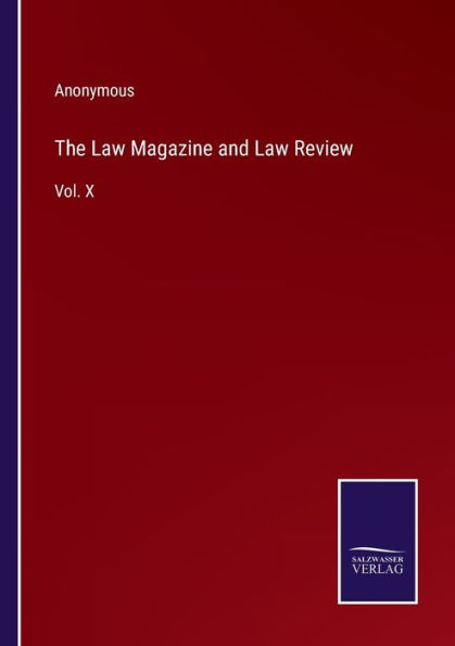 The Law Magazine and Review: Vol. X