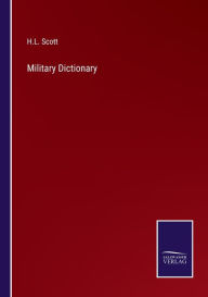 Title: Military Dictionary, Author: H.L. Scott