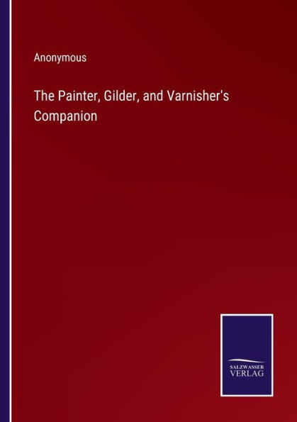 The Painter, Gilder, and Varnisher's Companion