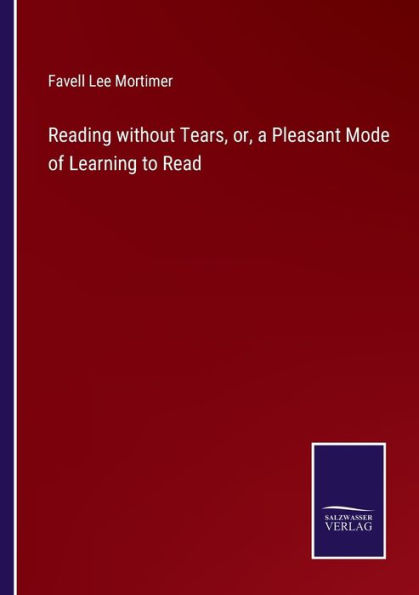 Reading without Tears, or, a Pleasant Mode of Learning to Read