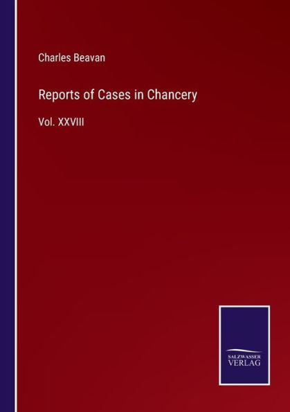Reports of Cases Chancery: Vol. XXVIII