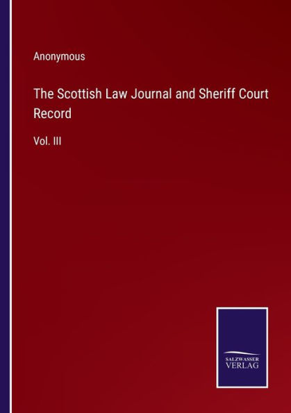 The Scottish Law Journal and Sheriff Court Record: Vol. III
