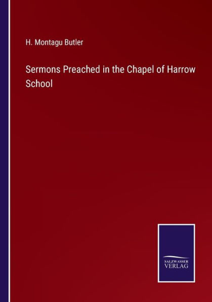 Sermons Preached the Chapel of Harrow School