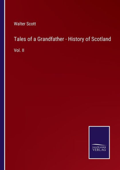 Tales of a Grandfather - History Scotland: Vol. II