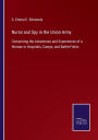 Nurse and Spy in the Union Army: Comprising the Adventures and Experiences of a Woman in Hospitals, Camps, and Battle-Fields