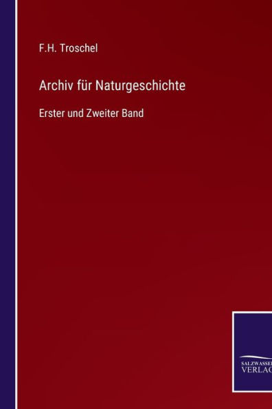 Archiv fï¿½r Naturgeschichte: Erster und Zweiter Band