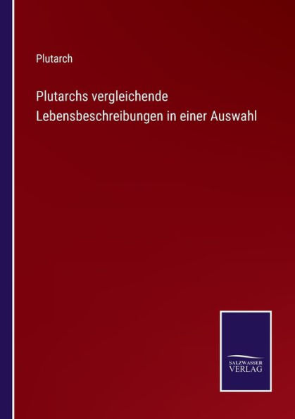 Plutarchs vergleichende Lebensbeschreibungen einer Auswahl