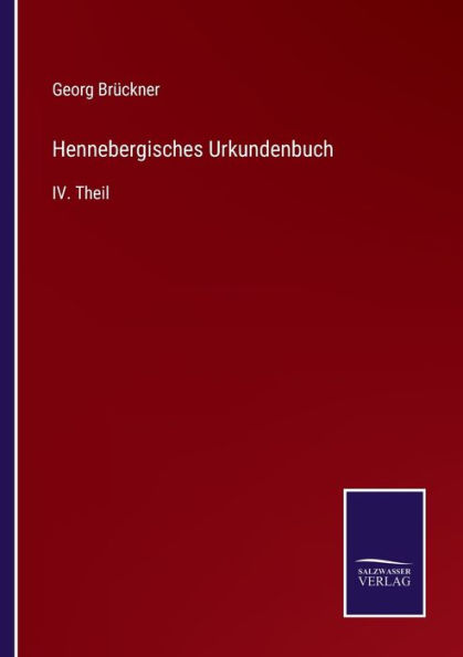 Hennebergisches Urkundenbuch: IV. Theil