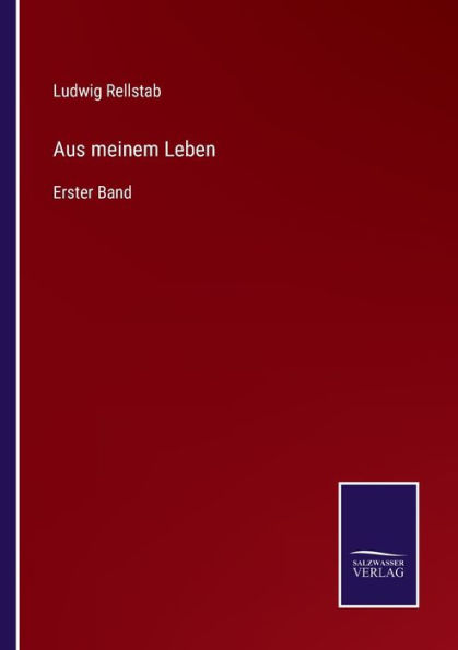 Aus meinem Leben: Erster Band