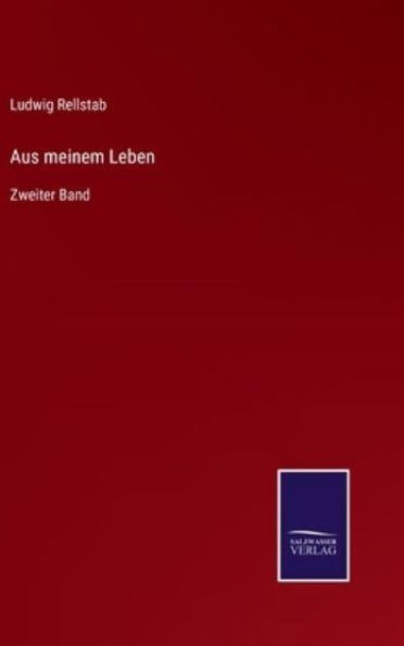 Aus meinem Leben: Zweiter Band