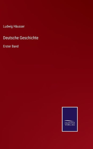 Deutsche Geschichte: Erster Band by Ludwig Häusser, Paperback | Barnes ...