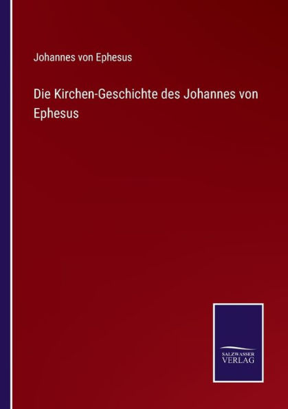 Die Kirchen-Geschichte des Johannes von Ephesus