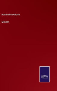 Title: Miriam, Author: Nathaniel Hawthorne