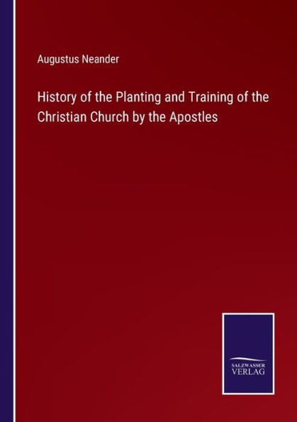 History of the Planting and Training Christian Church by Apostles