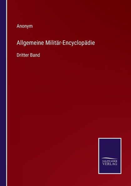 Allgemeine Militär-Encyclopädie: Dritter Band