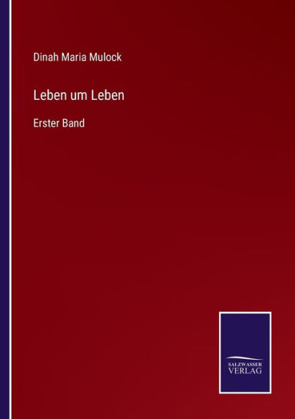 Leben um Leben: Erster Band