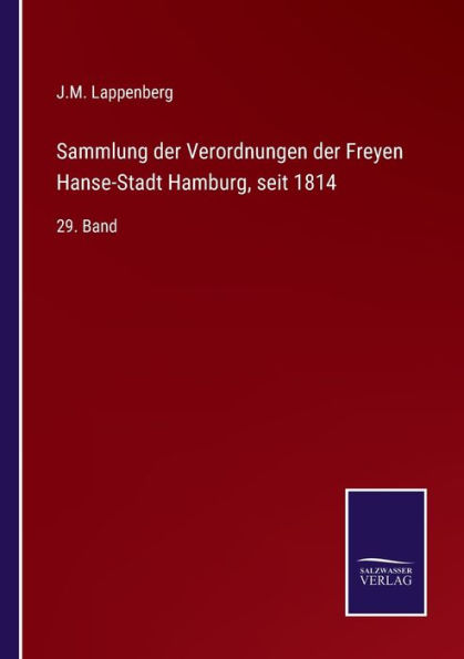 Sammlung der Verordnungen Freyen Hanse-Stadt Hamburg, seit 1814: 29. Band