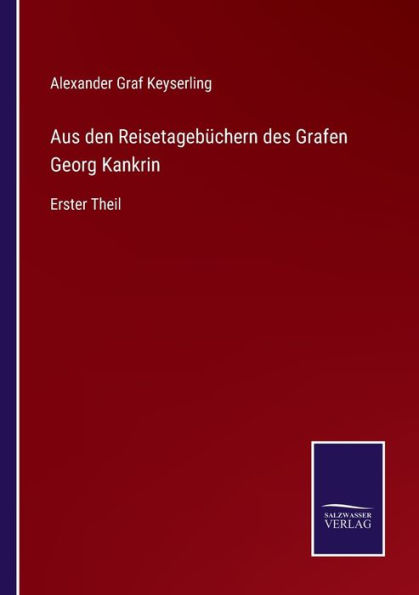 Aus den Reisetagebüchern des Grafen Georg Kankrin: Erster Theil