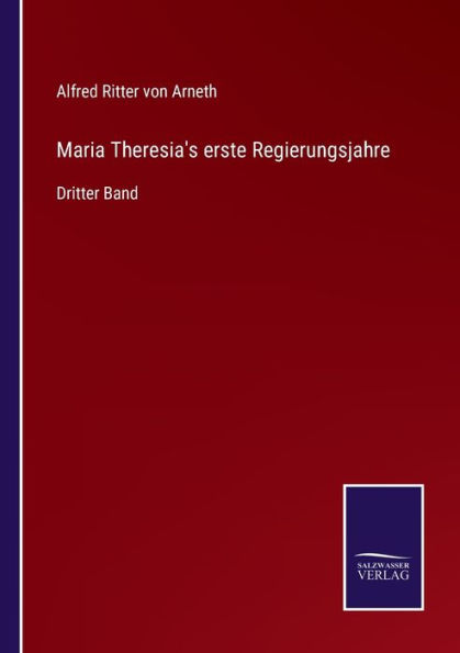 Maria Theresia's erste Regierungsjahre: Dritter Band