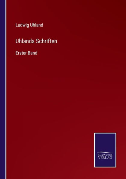 Uhlands Schriften: Erster Band