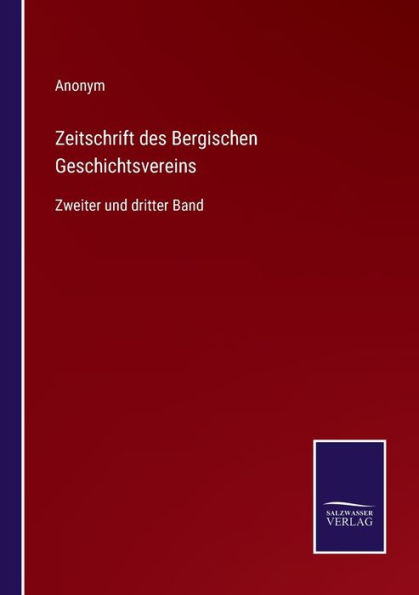 Zeitschrift des Bergischen Geschichtsvereins: Zweiter und dritter Band