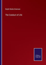 Title: The Conduct of Life, Author: Ralph Waldo Emerson