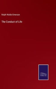Title: The Conduct of Life, Author: Ralph Waldo Emerson