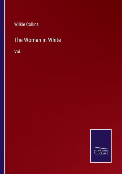 The Woman White: Vol. I