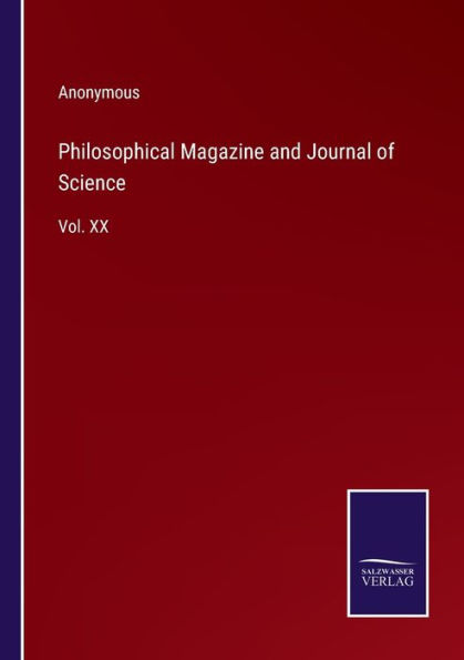 Philosophical Magazine and Journal of Science: Vol. XX