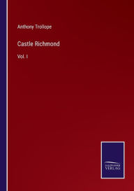 Castle Richmond: Vol. I