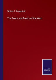 Title: The Poets and Poetry of the West, Author: William T. Coggeshall