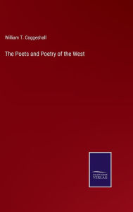 Title: The Poets and Poetry of the West, Author: William T. Coggeshall